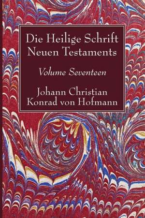 Hofmann, J: Heilige Schrift Neuen Testaments, Volume Sevente