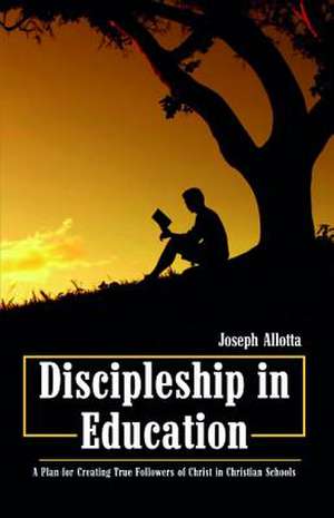 Discipleship in Education de Allotta, Joseph