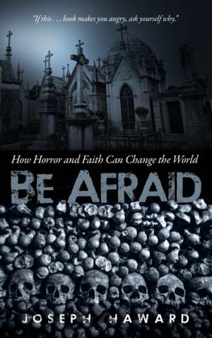 Be Afraid de Joseph Haward