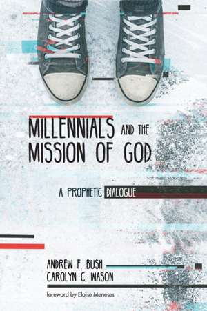 Millennials and the Mission of God de Andrew F. Bush