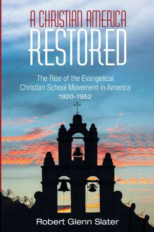 A Christian America Restored de Robert Glenn Slater