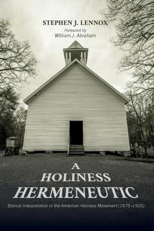 A Holiness Hermeneutic de Stephen J. Lennox