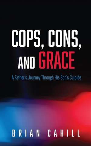 Cops, Cons, and Grace de Brian Cahill