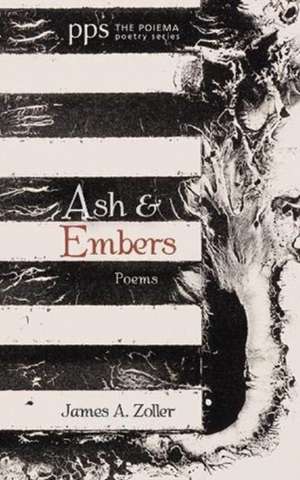Ash and Embers de James A Zoller