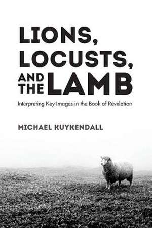 Lions, Locusts, and the Lamb de Michael Kuykendall