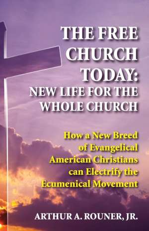 The Free Church Today de Arthur A. Jr. Rouner