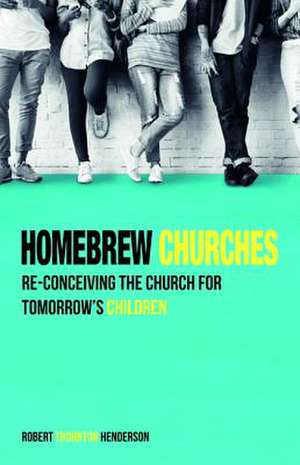 Homebrew Churches de Robert Thornton Henderson