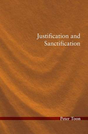 Justification and Sanctification de Peter Toon