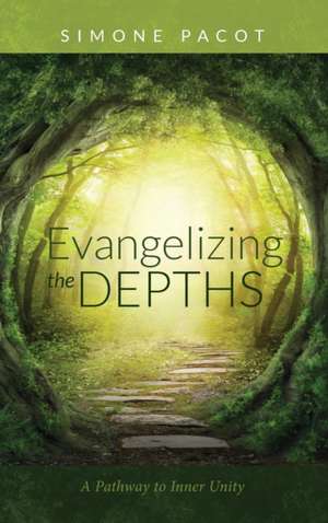 Evangelizing the Depths de Simone Pacot