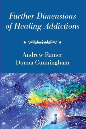 Further Dimensions of Healing Addictions de Andrew Ramer