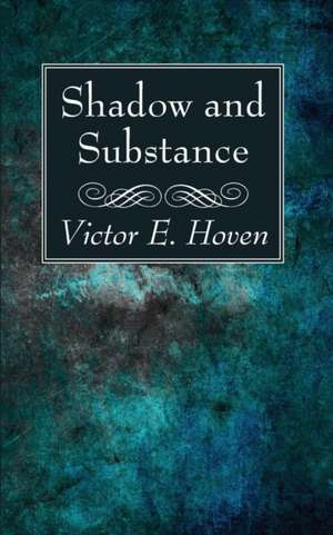 Shadow and Substance de Victor E. Hoven