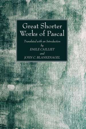 Great Shorter Works of Pascal de Blaise Pascal