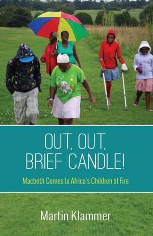 Out, Out, Brief Candle! de Martin Klammer