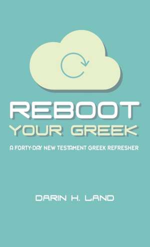 Reboot Your Greek de Darin H. Land