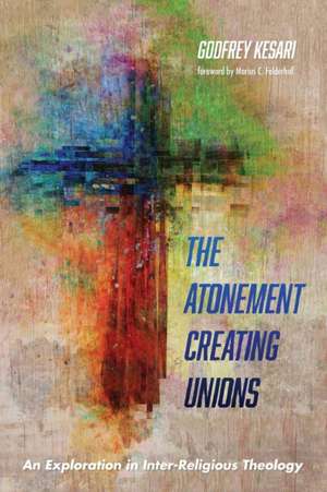 The Atonement Creating Unions de Godfrey Kesari