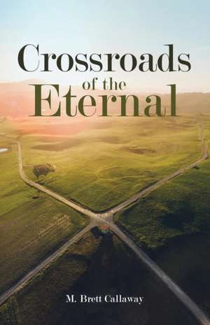 Crossroads of the Eternal de M. Brett Callaway