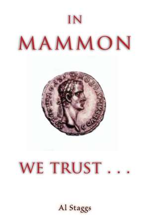 In Mammon We Trust de Al Staggs