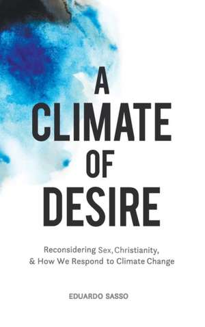 A Climate of Desire de Eduardo Sasso