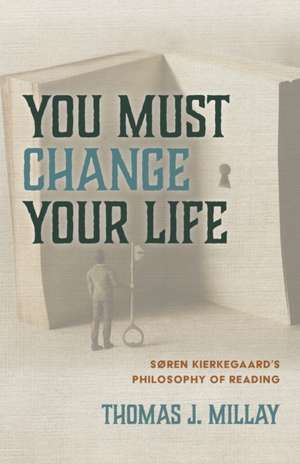 You Must Change Your Life de Thomas J. Millay