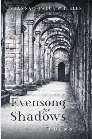 Evensong for Shadows de Shanna Powlus Wheeler