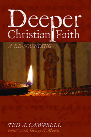 Deeper Christian Faith, Revised Edition de Ted A. Campbell