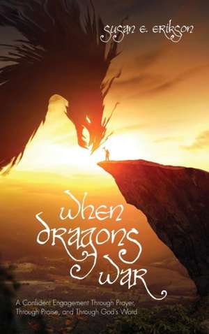 When Dragons War de Susan E. Erikson