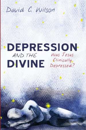 Depression and the Divine de David C. Wilson