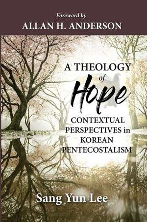 A Theology of Hope de Sang Yun Lee