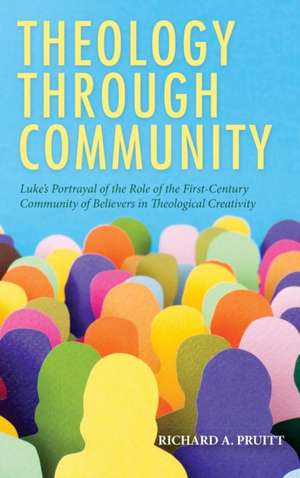 Theology through Community de Richard A. Pruitt