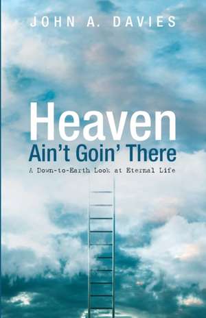 Heaven Ain't Goin' There de John A. Davies