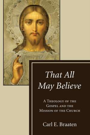 That All May Believe de Carl E. Braaten