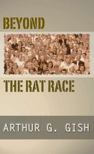 Beyond the Rat Race de Arthur G Gish