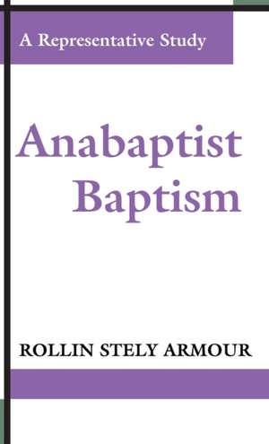 Anabaptist Baptism de Rollin S Armour