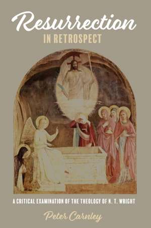 Resurrection in Retrospect de Peter Carnley