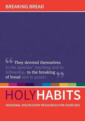 Holy Habits: Breaking Bread de Andrew Roberts