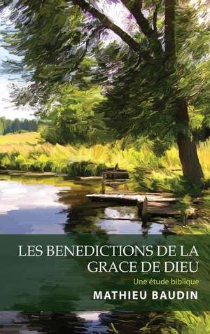 Les Benedictions de la Grace de Dieu de Mathieu Baudin