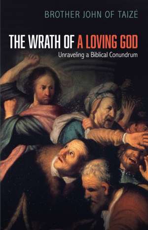 The Wrath of a Loving God de Brother John of Taize