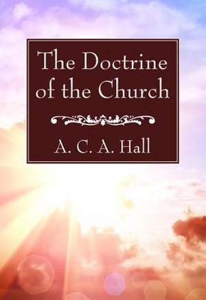 The Doctrine of the Church de A. C. A. Hall