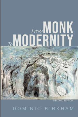 From Monk to Modernity, Second Edition de Dominic Kirkham