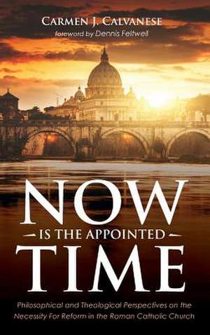 Now is the Appointed Time de Carmen J. Calvanese