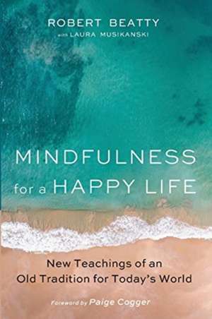 Mindfulness for a Happy Life de Robert Beatty