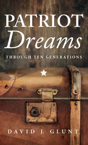 Patriot Dreams de David J. Glunt