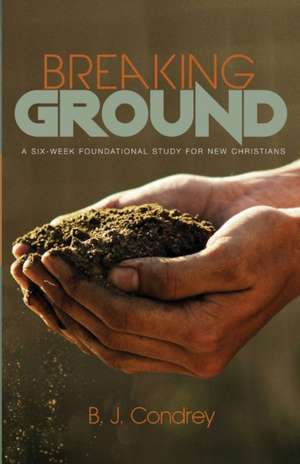 Breaking Ground de B. J. Condrey