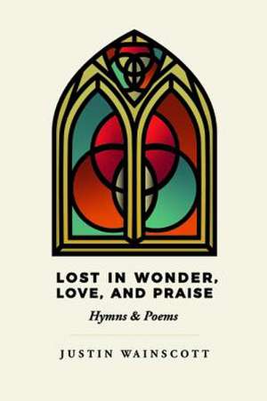 Lost in Wonder, Love, and Praise de Justin Wainscott