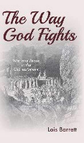 The Way God Fights de Lois Barrett