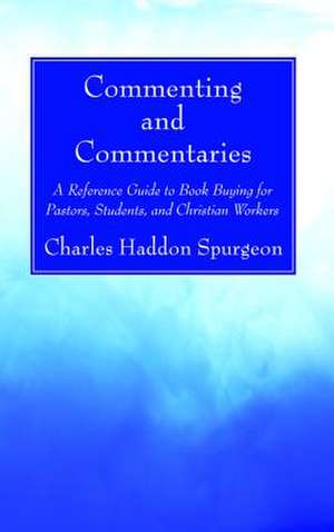 Commenting and Commentaries de Charles H. Spurgeon