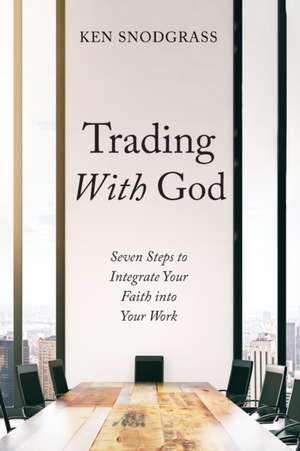 Trading With God de Ken Snodgrass