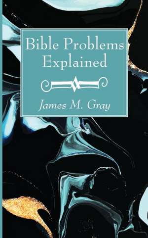 Bible Problems Explained de James M. Gray