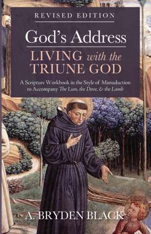 God's Address-Living with the Triune God, Revised Edition de A. Bryden Black