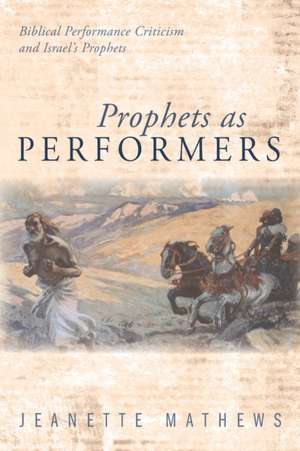 Prophets as Performers de Jeanette Mathews